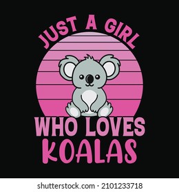 Nur ein Mädchen, das Koalas liebt - Vector T Shirt Design für Kinder, Mädchen und Liebhaber von Haustieren