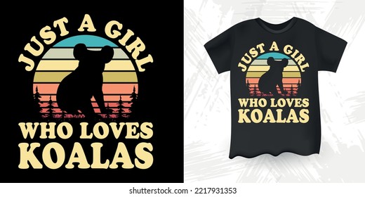 Just A Girl Who Loves Koalas Funny Cute Koala Bear Retro Vintage Koala T-Shirt Design