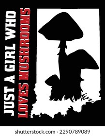 JUST A GIRL WHO LOVES MUSHROOMS t shirt design

See large preview
Delete
