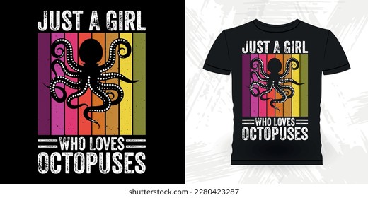 Just A Girl Who Loves Octopus Funny Sea Fish Lover Retro Vintage Octopus T-shirt Design