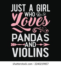 Just A Girl Who Loves Pandas And Violins funny t-shirt design