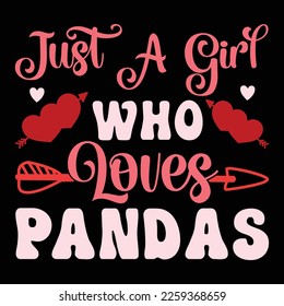 Just A Girl Who Loves Pandas, Happy valentine shirt print template, 14 February typography design