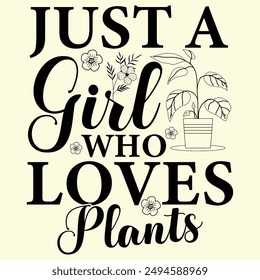 Just a Girl Who Loves Plants, Typography Unique Design for T-Shirt, Banner, Poster, Background