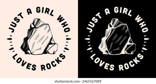 Just a girl who loves rocks round badge button sticker funny humor text for geologist geology archeology student gifts shirt design print vector. Rock climbing mountain lovers aesthetic illustration.