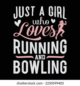 Just A Girl Who Loves Running And Bowling