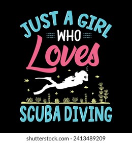 Just girl a who loves Scuba Diving - Scuba Diving quotes design, t-shirt, vector, poster