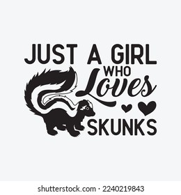 Just A Girl Who Loves Skunks funny t-shirt design