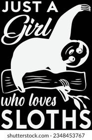 
Just A Girl Who Loves Sloths eps cut file for cutting machine