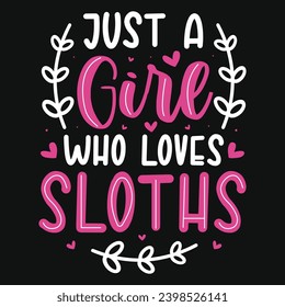 Just a girl who loves sloths typography tshirt design 