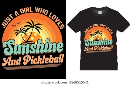 Just A Girl Who Loves Sunshine And Pickleball, Pickle ball t-shirt design vector template. Funny Pickleball  Retro Vintage, Sports, t-shirt design. Pickle ball Lover T-shirt design print for any item.