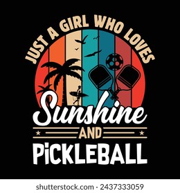 Just A Girl Who Loves Sunshine And Pickleball, Funny Pickleball vector t-shirt design, Funny Vintage Pickleball T-shirt Design, Pickleball Lover Tshirt