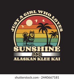 Just a Girl Who Loves Sunshine and Alaskan klee kai Dog T shirt.