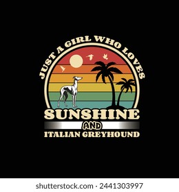 Just a Girl Who Loves Sunshine and Italian Greyhound T shirt