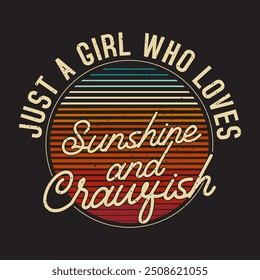 Just a girl who loves Sunshine and crayfish. Craw fish Design with slogan typography design. Craw fish retro vintage with grunge.