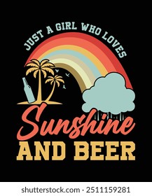 JUST A GIRL WHO LOVES SUNSHINE AND BEER TSHIRT DESIGN