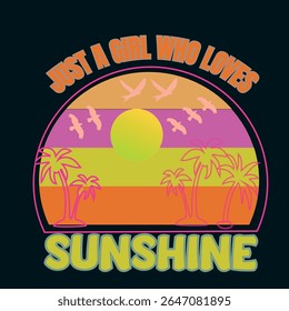 JUST A GIRL WHO LOVES SUNSHINE - SUMMER T-SHIRT DESIGN-001, EPS Formato de arquivo, tamanho 4000X4000 pixel, Arquivo editável, Gráfico imprimível, 300 DPI (PPI), com fundo