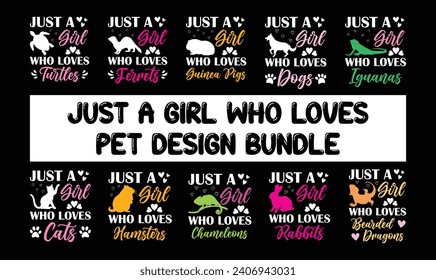 Just a girl who loves T shirt design bundle, pet lovers t-shirt, typography tees, apparel design, positive quote vector template