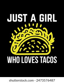 Just A Girl Who Loves Tacos Tacos t shirt design