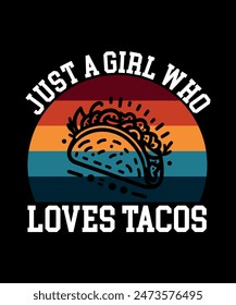 Just A Girl Who Loves Tacos Tacos t shirt design