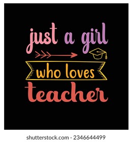 just a girl who loves teaching t shirt