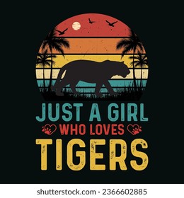 Just A Girl Who Loves Tigers T-Shirt Design,Just A Girl Who Loves Tigers T Shirt Design,Just A Girl Who Loves Tigers,Girl T-Shirt Design,
