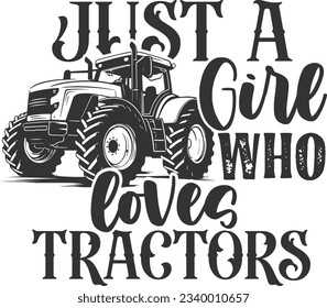 Just A Girl Who Loves Tractors - Tractor Design