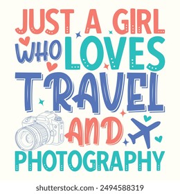 Just a Girl Who Loves Travel and Photography, Typography, Graphic for Tshirt, Poster, Banner, Background