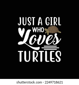 Just a Girl Who Loves Turtles