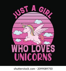 Just a girl who loves Unicorns - Vector T Shirt design for kids, girls, and pet lovers