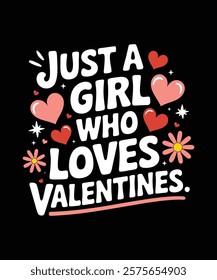 Just a Girl Who Loves Valentine.' Perfect for Valentine's Day enthusiasts, romantic souls, or anyone who adores love-filled celebrations. Great for casual wear, gifts, or spreading Valentine’s vibes