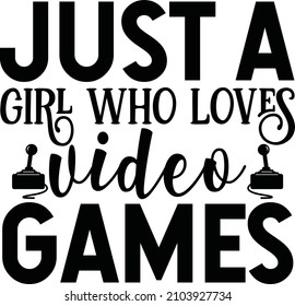just a girl who loves video games vector file
