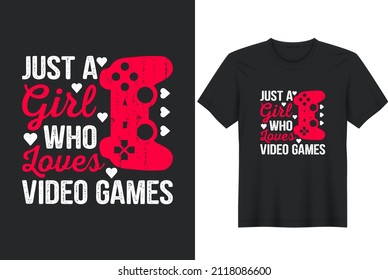 Just a Girl Who Loves Video Games T-Shirt Design, Posters, Greeting Cards, Textiles, and Sticker Vector Illustration	