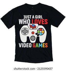 Just A Girl Who Loves Video Games ,Gaming T-shirt Design.