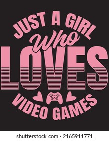 
just a girl who loves video games t-shirt design