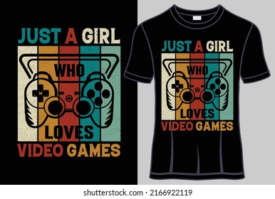 Just a girl who loves video games T shirt design with typography T shirt and vector graphic.