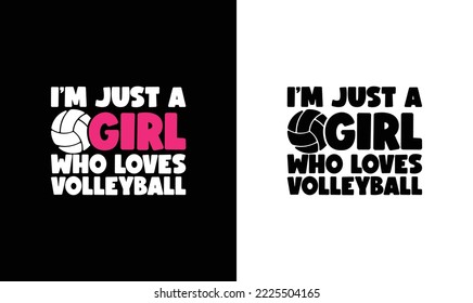 I'm Just A Girl Who Loves Volleyball T shirt design, typography