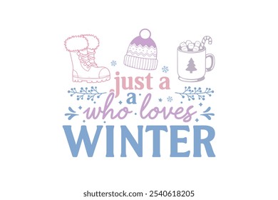 Just a girl who loves Winter, Winter Quote T shirt Design