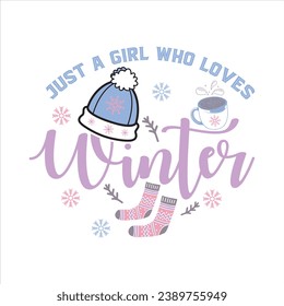 JUST A GIRL WHO LOVES WINTER-WINTER QUOTES T-SHIRT DESIGN