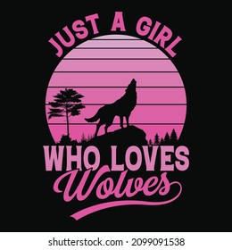 Just a girl who loves Wolves - Vector T Shirt design for kids, girls and pet lovers