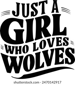 Just a Girl Who Loves Wolves Cute Wolf Lover 