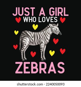 Just A Girl Who Loves Zebras funny t-shirt design