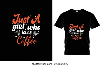 JUST A GIRL WHO...COFFEE AWESOME T SHIRT DESIGN