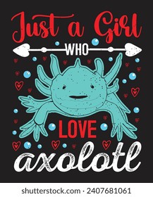 Just a girls who love axolotl t shirt design with vector