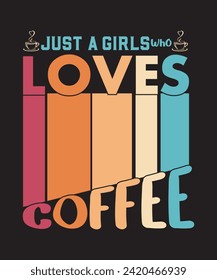 Just a girls who loves coffee t-shirt design. typography t-shirt
