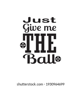 just give me the ball quote letter