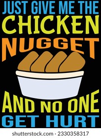 Just give me the chicken nugget and no one get hurt EPS file for cutting machine. You can edit and print this vector art with EPS editor. svg