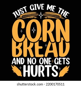 Just give me the corn bread and no one gets hurts