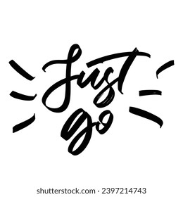 Just go adventure quotes ready vector lettering. Inspirational typography. Motivational quoteeps