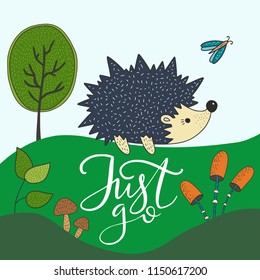 Just go. Cartoon nature vector card with a nice hedgehog and positive hand drawn lettering quote.