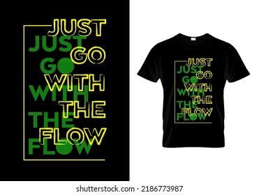 Just Go With The Flow T Shirt Design